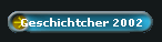 Geschichtcher 2002
