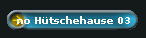 no H�tschehause 03